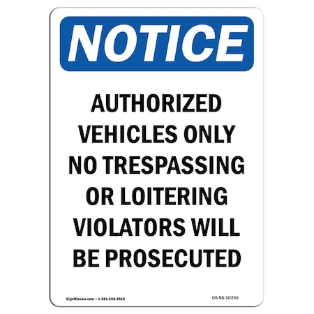 Signmission OSHA Sign, 24" H, 18" W, Rigid Plastic, Authorized Vehicles Only No Trespassing Sign, Portrait OS-NS-P-1824-V-10256
